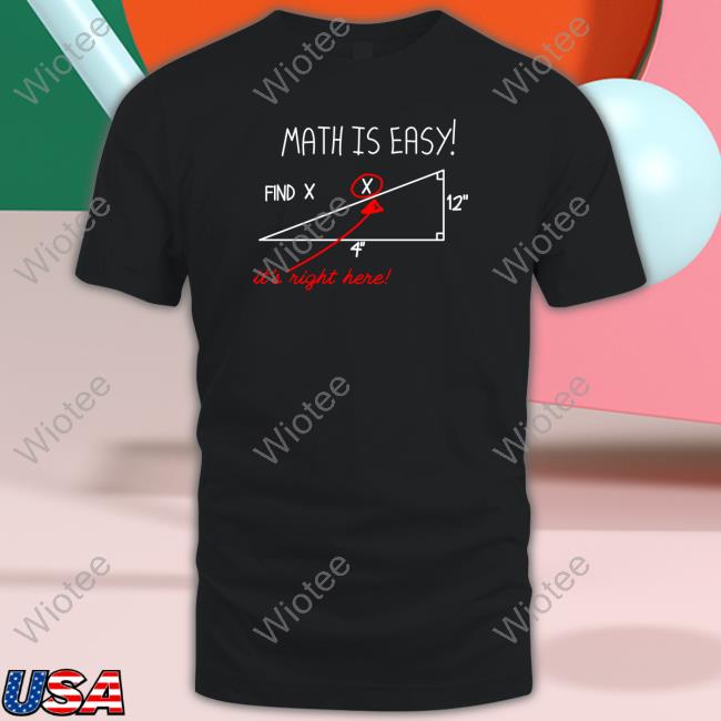 mathmemes Math Is Easy Find X It's Right Here Shirt Math Is Easy Find X It's Right Here Sweatshirt