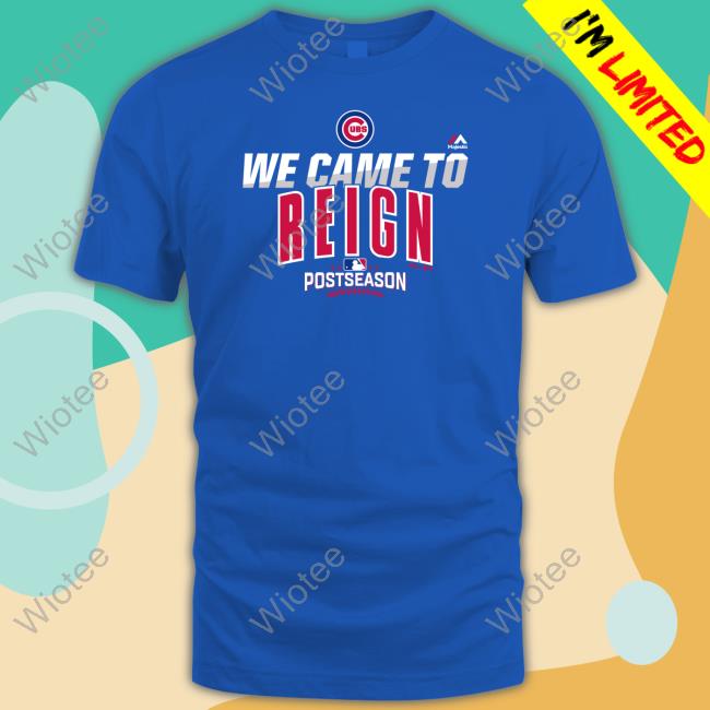 Official We Came To Reign Tee Shirt Men's Chicago Cubs Majestic Royal 2016 Postseason Authentic Collection Came To Reign Shirts