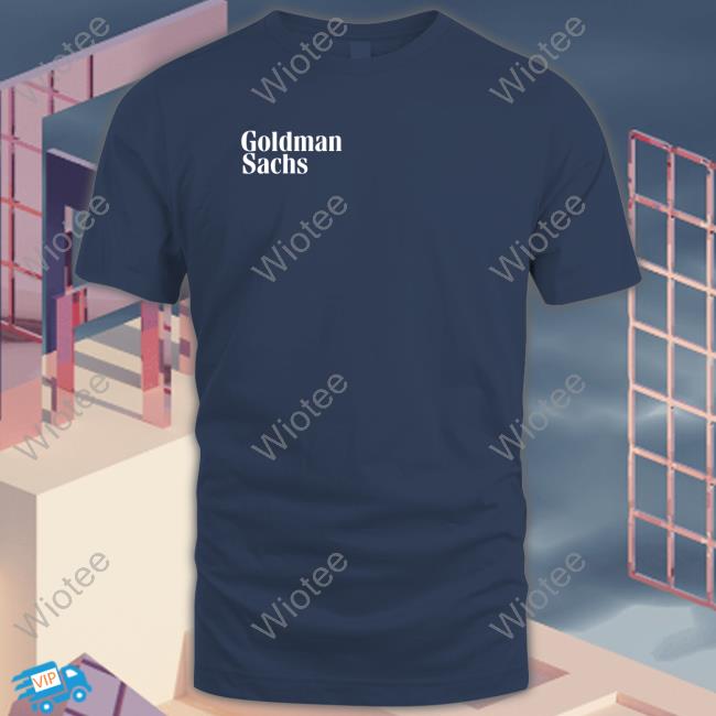 Official Goldman Sachs Shirts Goldman Sachs Shirt Michael Hobbes Rottenindenmark