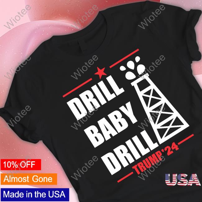 Official Drill Baby Drill Trump '24 T-Shirt
