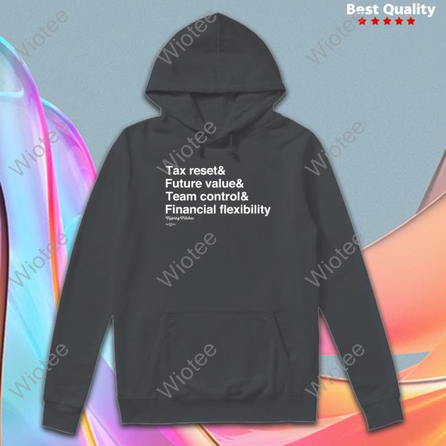 Official Tipping Pitches Merch Tax Reset & Future Value & Team Control & Financial Flexibility T-Shirt Tax Reset & Future Value & Team Control & Financial Flexibility Shirt