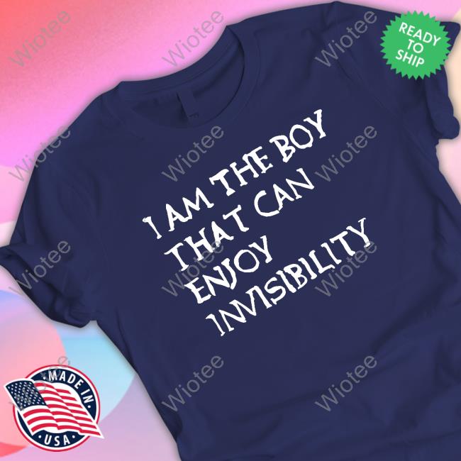 Official I Am The Boy That Can Enjoy Invisibility T-Shirt
