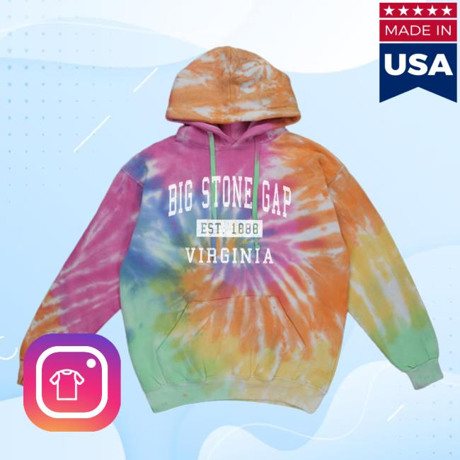 Official Hometown Apparel Clothing Merch Big Stone Gap Virginia Classic Established 1888 Tie-Dye Hoodies S - 5XL Tie Dye Eternity