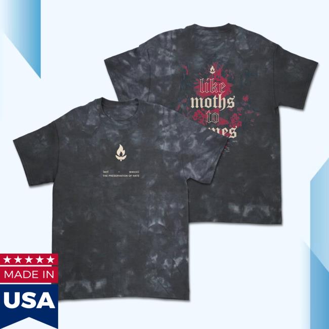 Official Down Right Merch Like Moths To Flames - Preservation Of Hate Dye Shirt