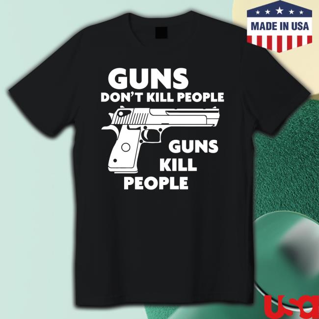 Guns Don't Kill People Guns Kill People T-Shirt Official Guns Don't Kill People Guns Kill People Long Sleeve T Shirt