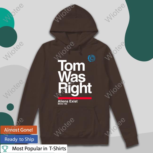 Tom Was Right Shirts