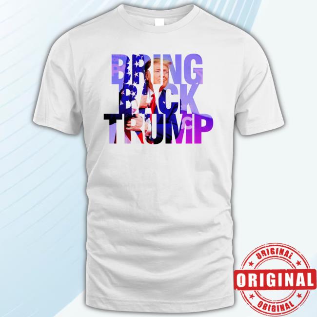 Bring Back Trump Shirt