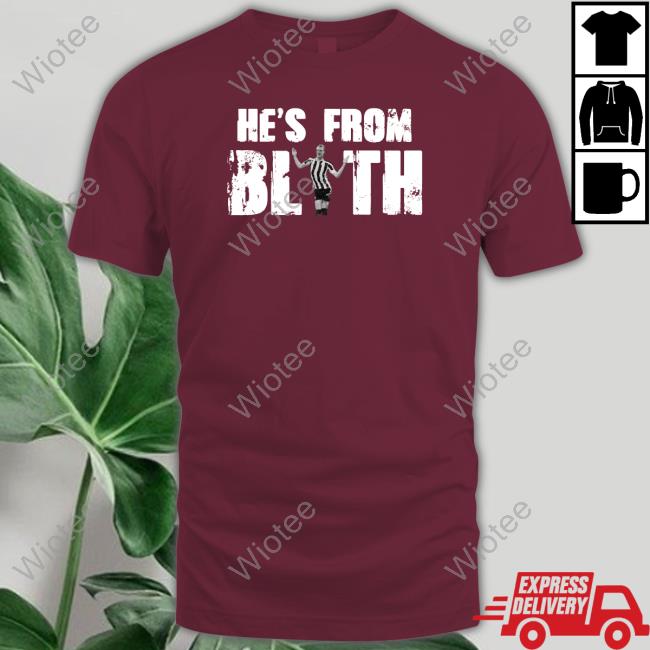Official Toon Army Store He's From Blyth Shirt