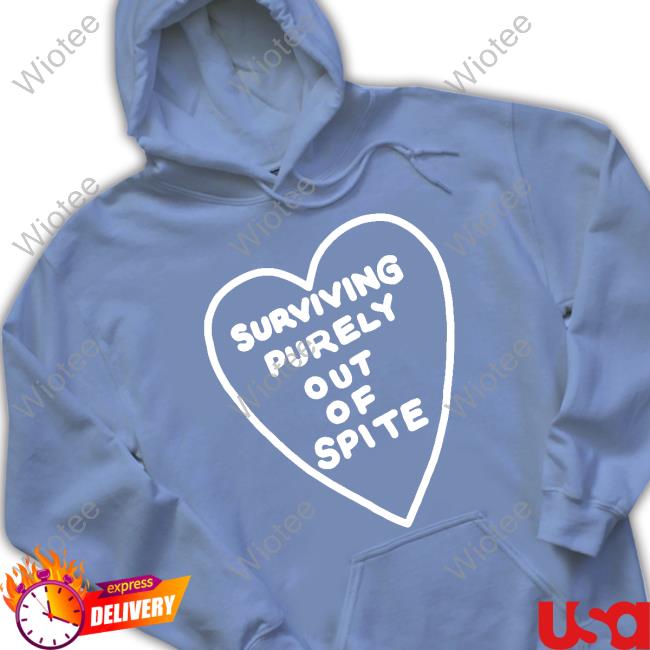 Wicked Clothes Surviving Purelyout Of Spite Shirt Surviving Purelyout Of Spite T-Shirt