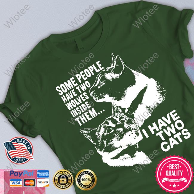 Some People Have Two Wolves Inside Them I Have Two Cats Long Sleeve T Shirt