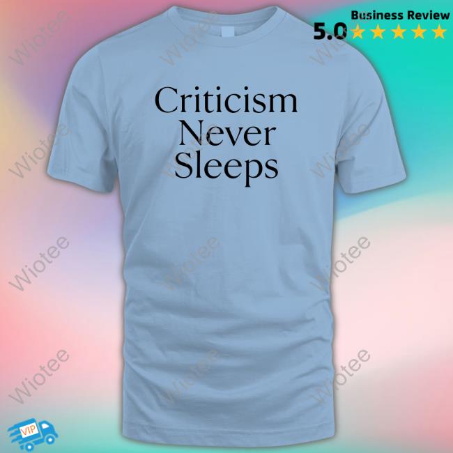 Criticism Never Sleeps Shirt Brandon Taylor Criticism Never Sleeps T-Shirt Brandon Taylor Brandon Blgtylr