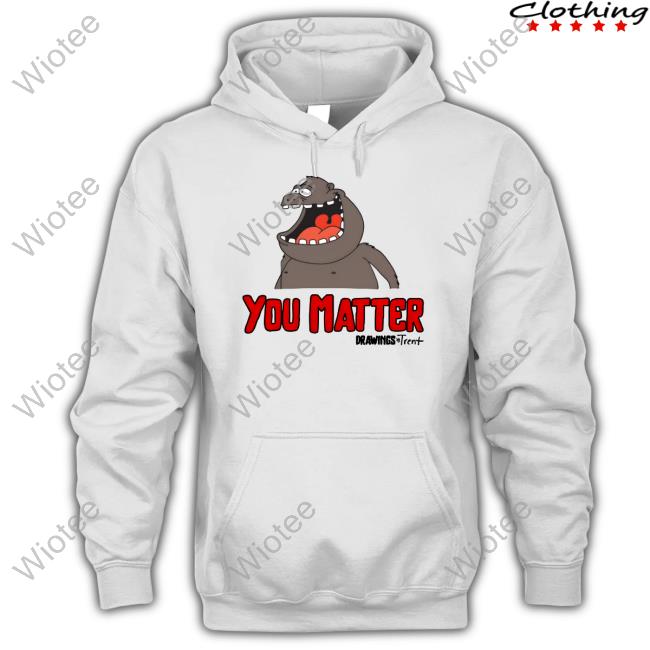 Official Drawings By Trent Shop You Matter Drawings Trent Long Sleeve Tee