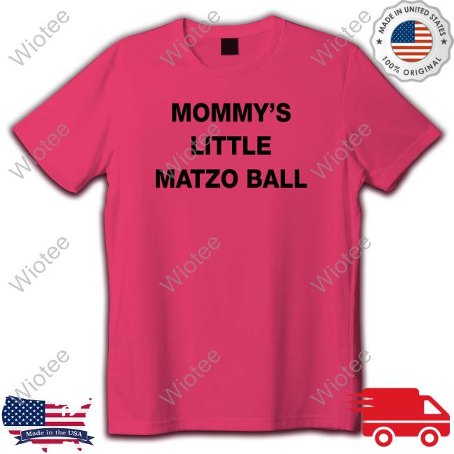 Official Friedurethra Mommy's Little Matzo Ball Tee Shirt Official Mommy's Little Matzo Ball T Shirts