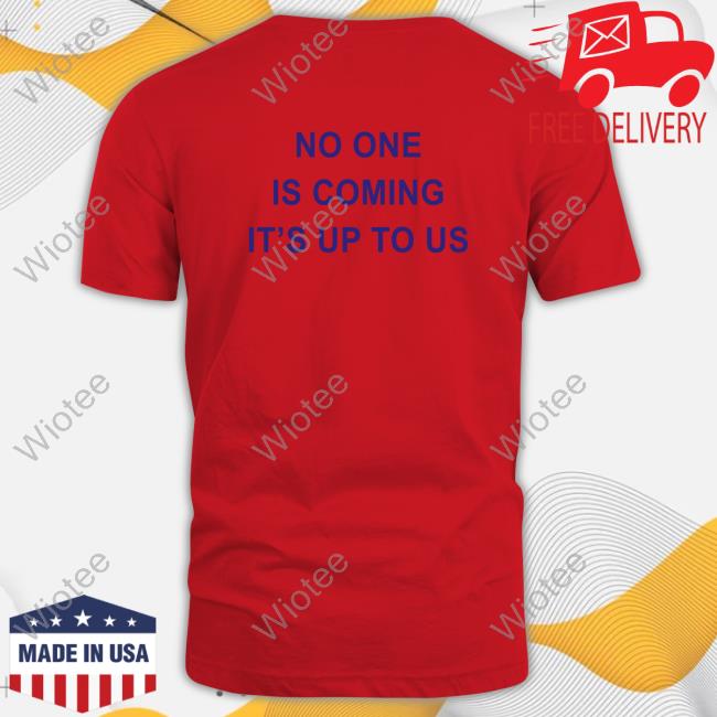 Official Juju Smith Schuster Wearing No One Is Coming It's Up To Us Hoodies