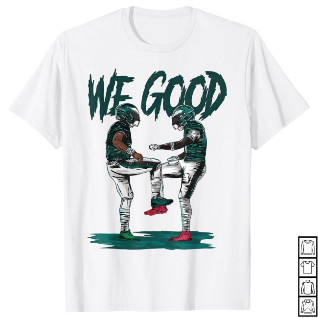 We good Philadelphia Eagles football player Tee We good Philadelphia Eagles football player New T-Shirt