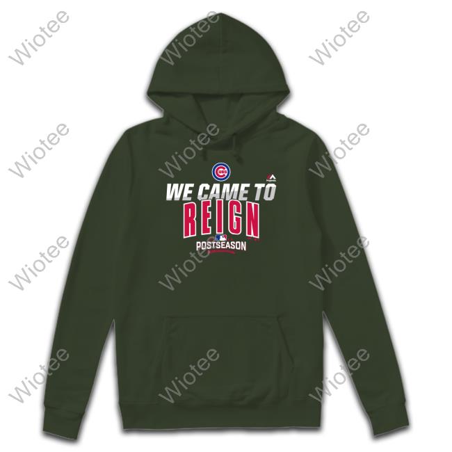 Official We Came To Reign Tee Shirt Official Men's Chicago Cubs Majestic Royal 2016 Postseason Authentic Collection Came To Reign Hoodie