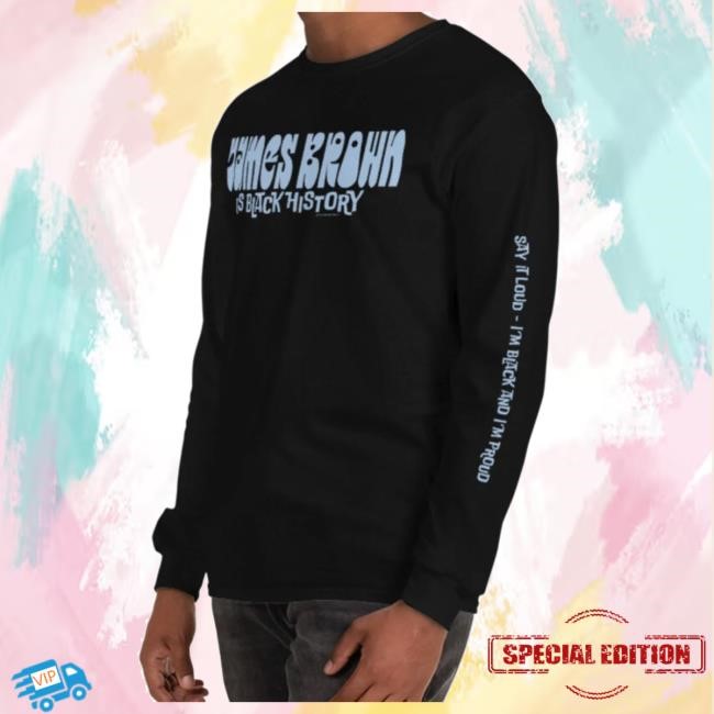 Official James Brown Store Shop James Brown is Black History Long Sleeve Tees