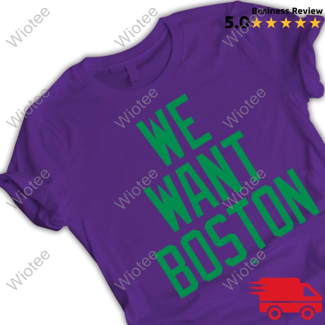 Official We Want Boston T-Shirts Celtics Unite We Want Boston Top Shirt