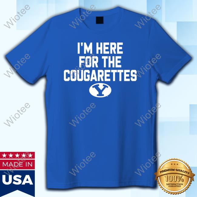 Byu Cougars I'm Here For The Cougarettes Tee