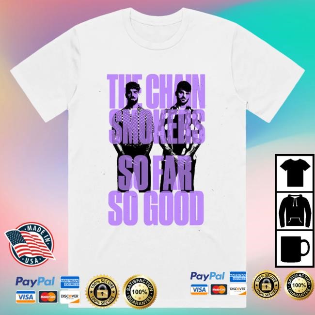 Official The Chainsmokers Merch The Chainsmokers So Far So Good Stacked T Shirt