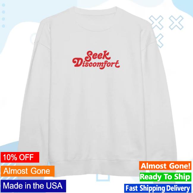 Official Seek Discomfort Merch Off White Made For Dreamers Sweatshirt