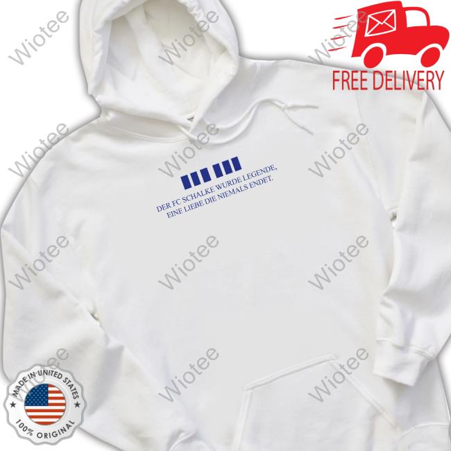 Der Fc Schalke Wurde Legende Eine Liebe Die Niemals Endet Hoodie
