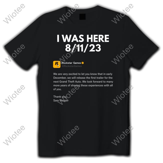 I Was Here 8/11/23 T-Shirt