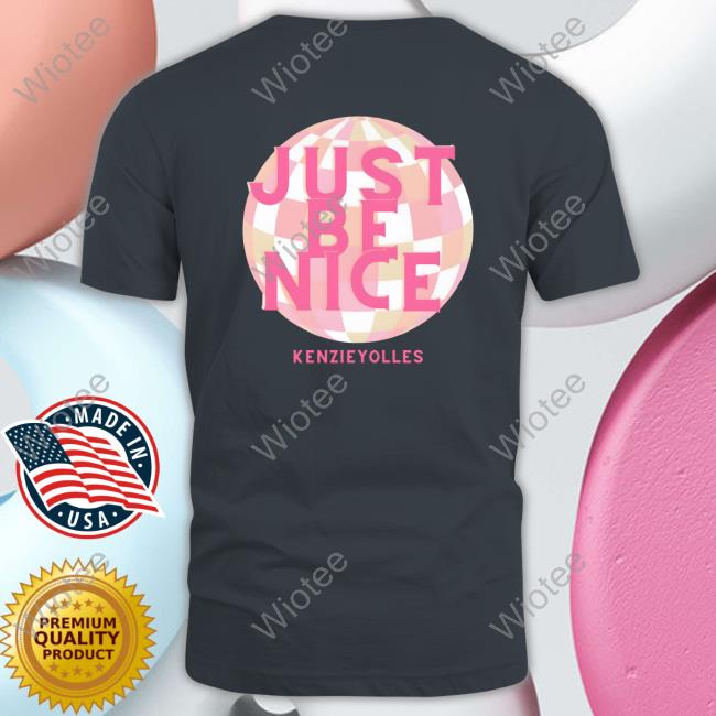 Official Printify Your Local Optimist Just Be Nice Shirt Official Kenzie Yolles Merch Printify Your Local Optimist Just Be Nice Tee