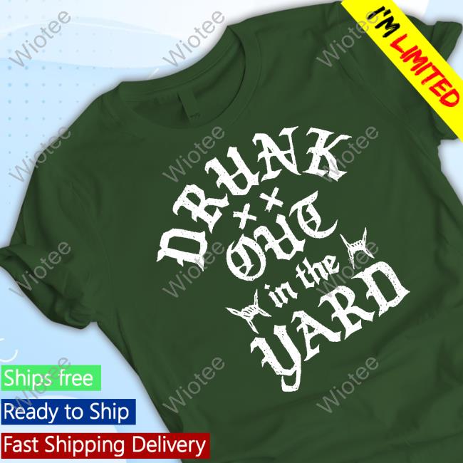Hardy Drunk Out In The Yard Crewneck Sweatshirt Hardy Drunk Out In The Yard Hoodie