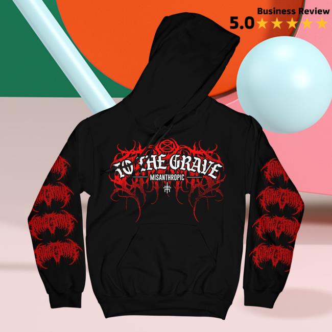 Official To The Grave Rising Merch To The Grave - Misanthropic Pullover Sweatshirt Risingmerch