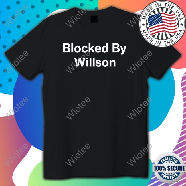 Blocked By Willson Shirt Obvious Shirts Merch Blocked By Willson Sweatshirt Danny Rockett