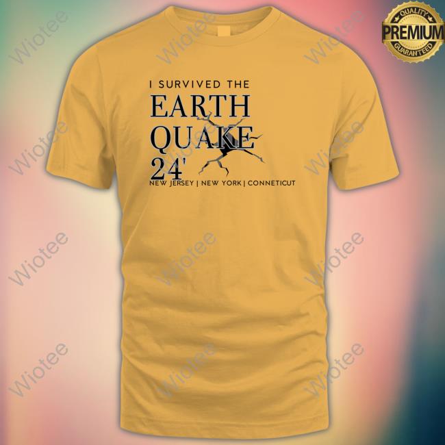 I Survived The Earthquake Of 2024- New Jersey New York Unisex Tshirt Official I Survived The Earthquake Of 2024 Top Shirt