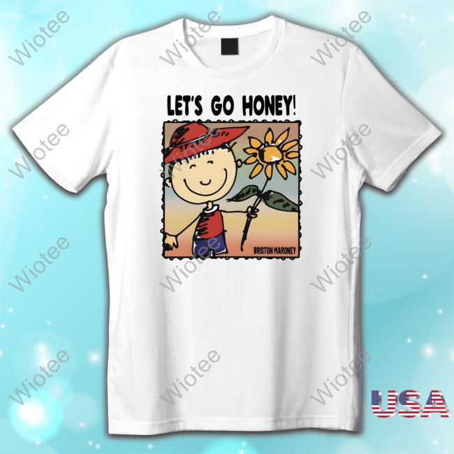 Official Briston Maroney Merch Briston Maroney Let's Go Honey Sweatshirt