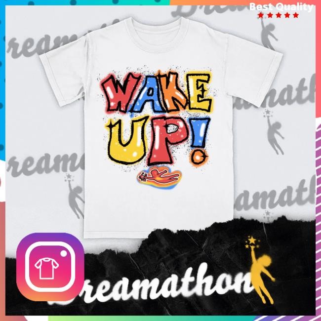 Official Dreamathon Merch Wake up Dreams Top Shirt