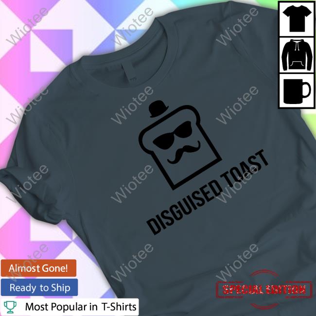 Official Disguised Toast Shirts Disguised Toast Merch Disguised Toast T Shirt