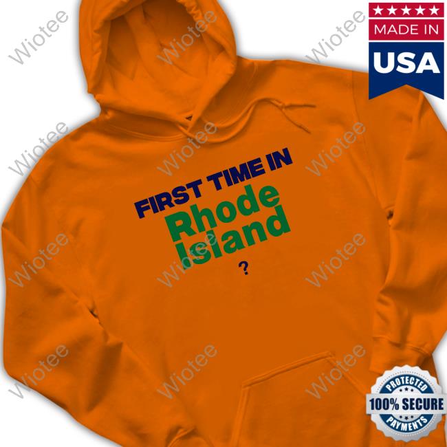 Official First Time In Rhode Island Hot Shirt First Time In Rhode Island Limited Edition New Shirt