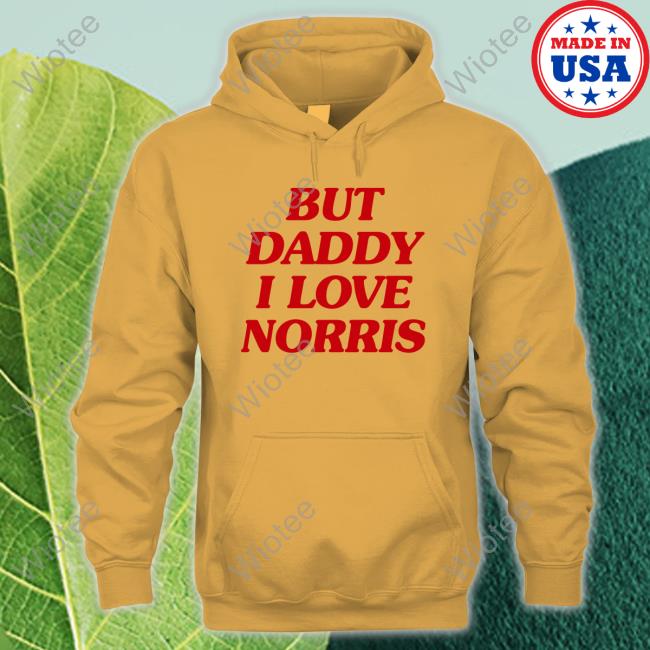 But Daddy I Love Norris T Shirt But Daddy I Love Norris Tee Shirt