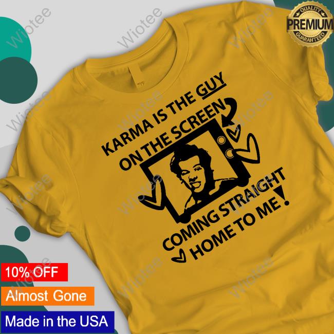 Karma Is The Guy On The Screen Coming Straight Home To Me Long Sleeve Harry
