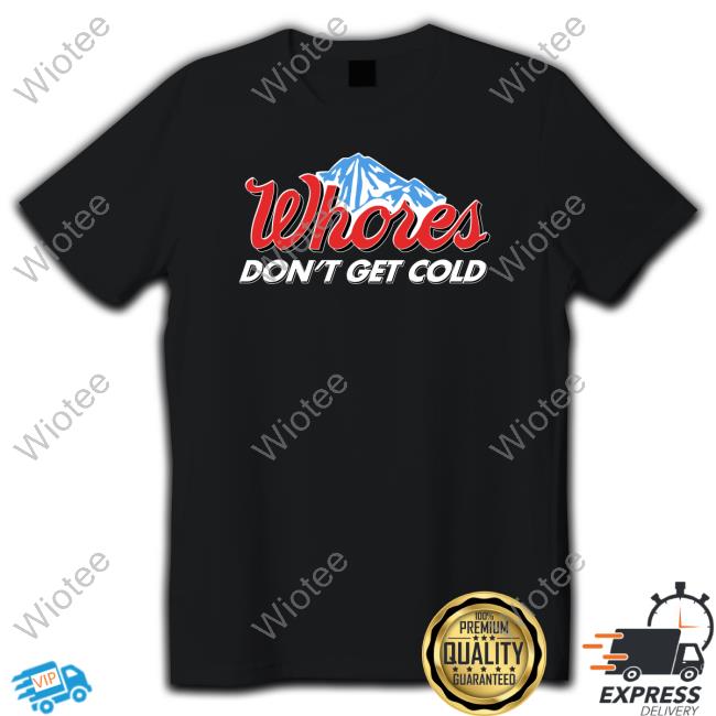Busch Light Whores Don’T Get Cold T Shirt