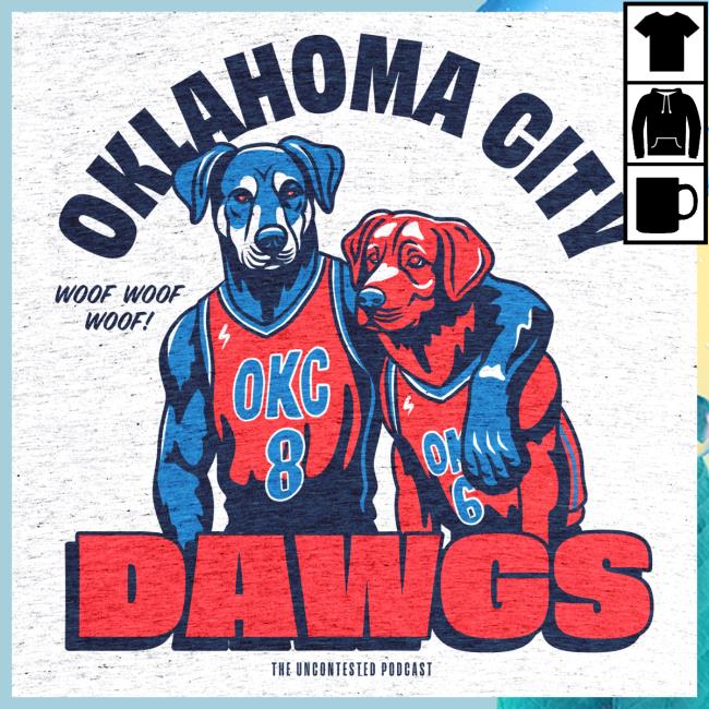 Oklahoma City Dawgs The Uncontested Podcast Shirt 2024 Oklahoma City Dawgs The Uncontested Podcast New Tee