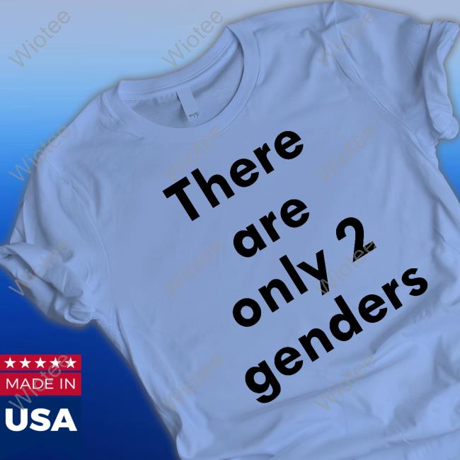 Cbsaustin There Are Only Two Genders T Shirt There Are Only 2 Genders Long Sleeve T Shirt