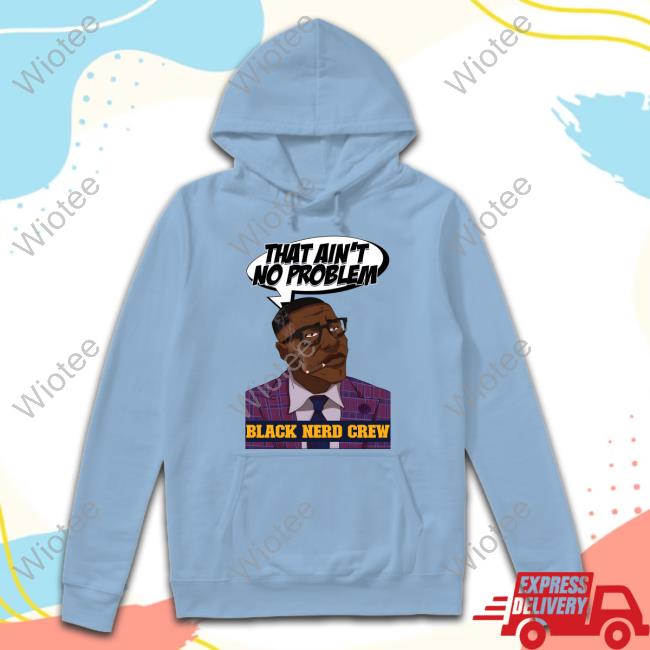 That Ain't No Problem Shirt