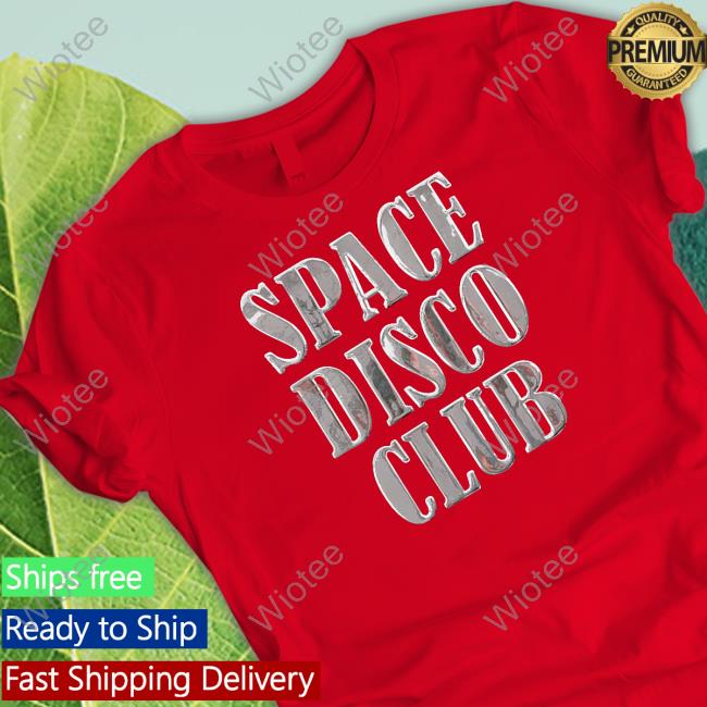 Space Disco Club Shirt Space Disco Club Hoodie