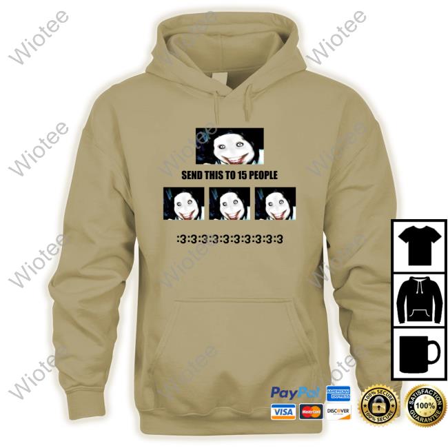 Official Jeff The Killer Send This To 15 People New Shirt Jeff The Killer Send This To 15 People Shirt New