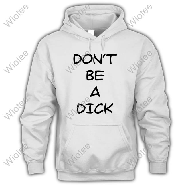 Official Don't Be A Dick T Shirt
