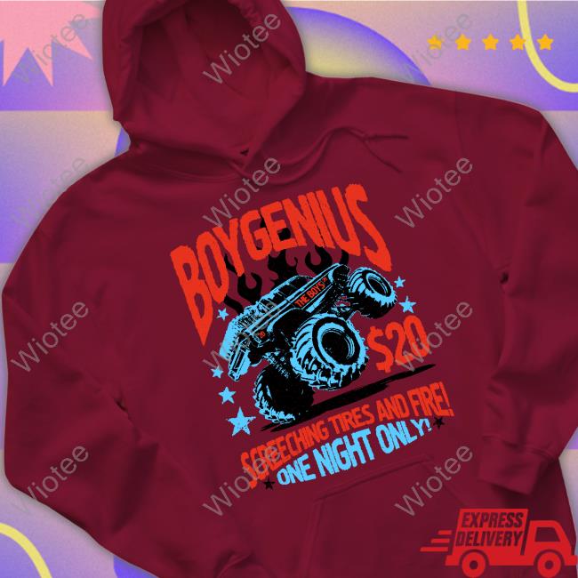 Official Boy Genius Boygenius Screeching Tires And Fire One Night Only Monster Truck T-Shirt Boygenius Screeching Tires And Fire One Night Only Shirt