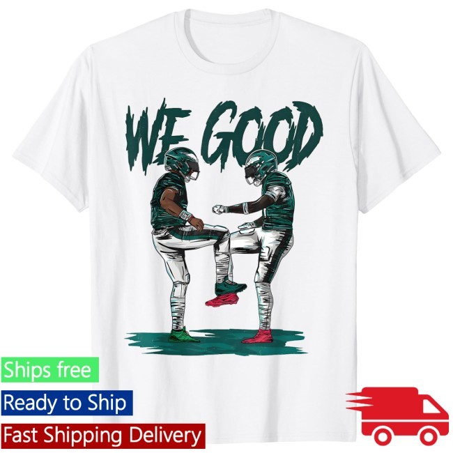 We good Philadelphia Eagles football player Tee