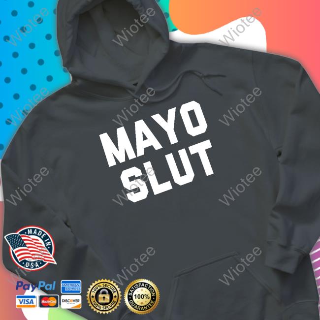 Mayo Slut TShirts Deepfried Buttleavins Mad Dashiell Mayo Slut Sweatshirt