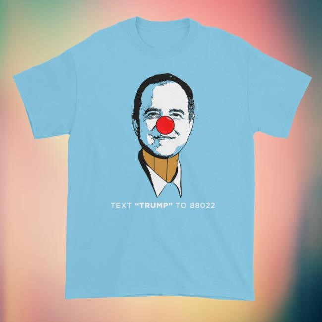 Adam Schiff | Text "Trump" To 88022 Shirts