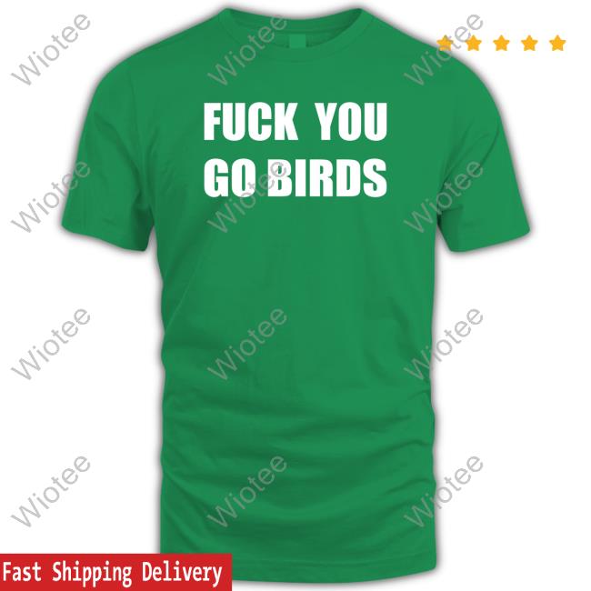 Fuck You Go Birds Sweatshirt